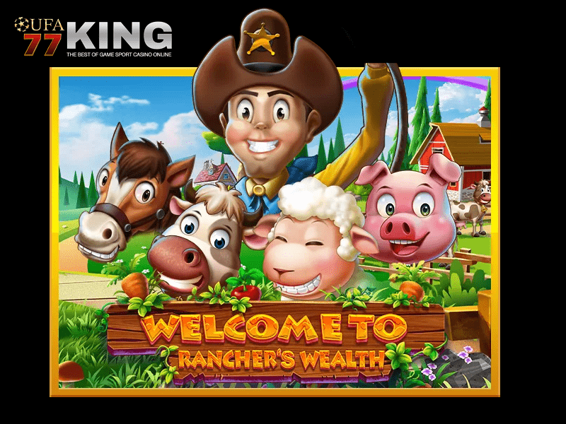 เกมสล็อต Rancher’s Wealth จากเว็บไซต์ ufa77king