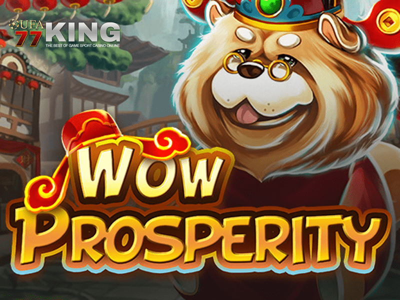 เกมสล็อต Wow Prosperity จากเว็บไซต์ ufa77king