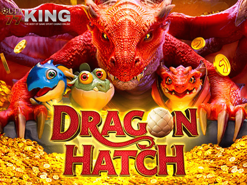 เกมสล็อต Dragon Hatch จากเว็บไซต์ ufa77king