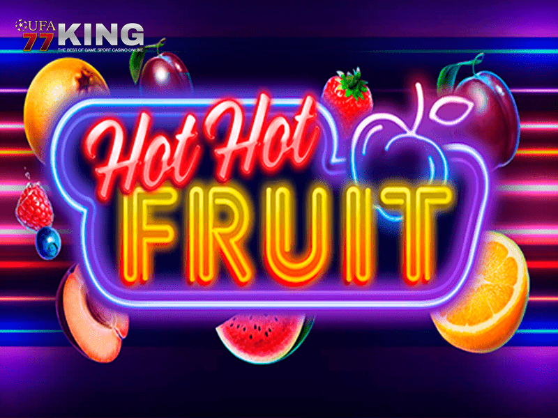 เกมสล็อต HOT FRUITS จากเว็บไซต์ ufa77king