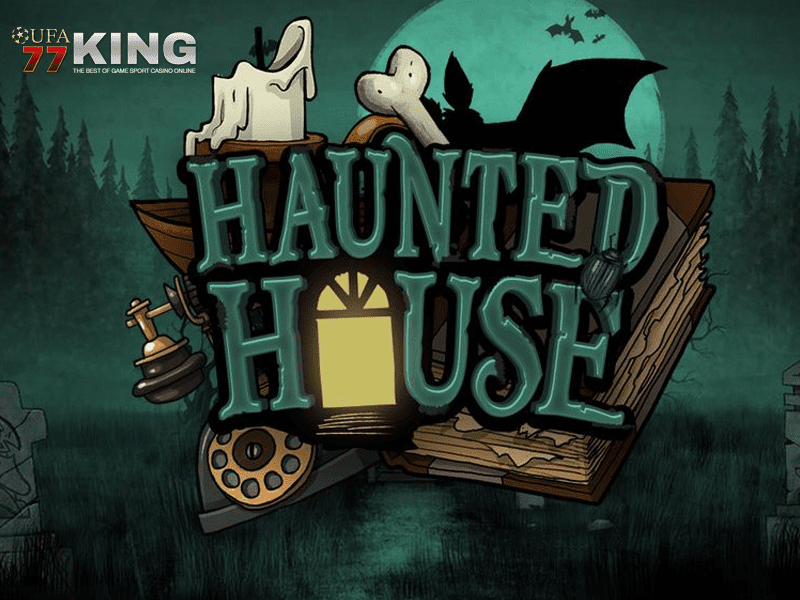 เกมส์สล็อต HAUNTED HOUSE จากเว็บไซต์ ufa77king