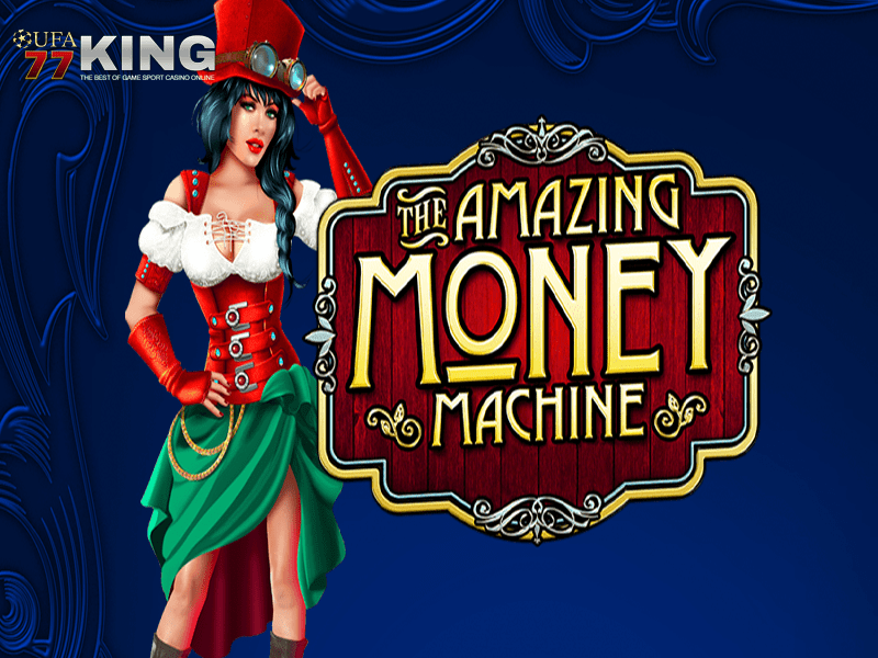 เกมสล็อต THE AMAZING MONEY MACHINE จากเว็บไซต์ ufa77king