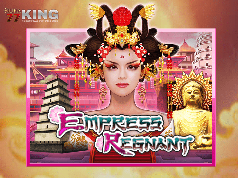 เกมสล็อต Empress Regnant จากเว็บไซต์ ufa77king