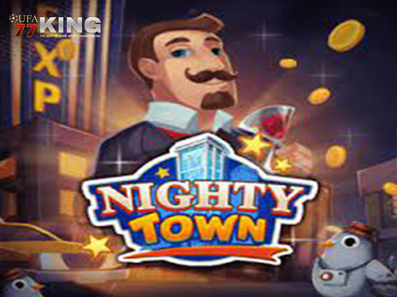 เกมสล็อต Nighty Town จากเว็บไซต์ ufa77king